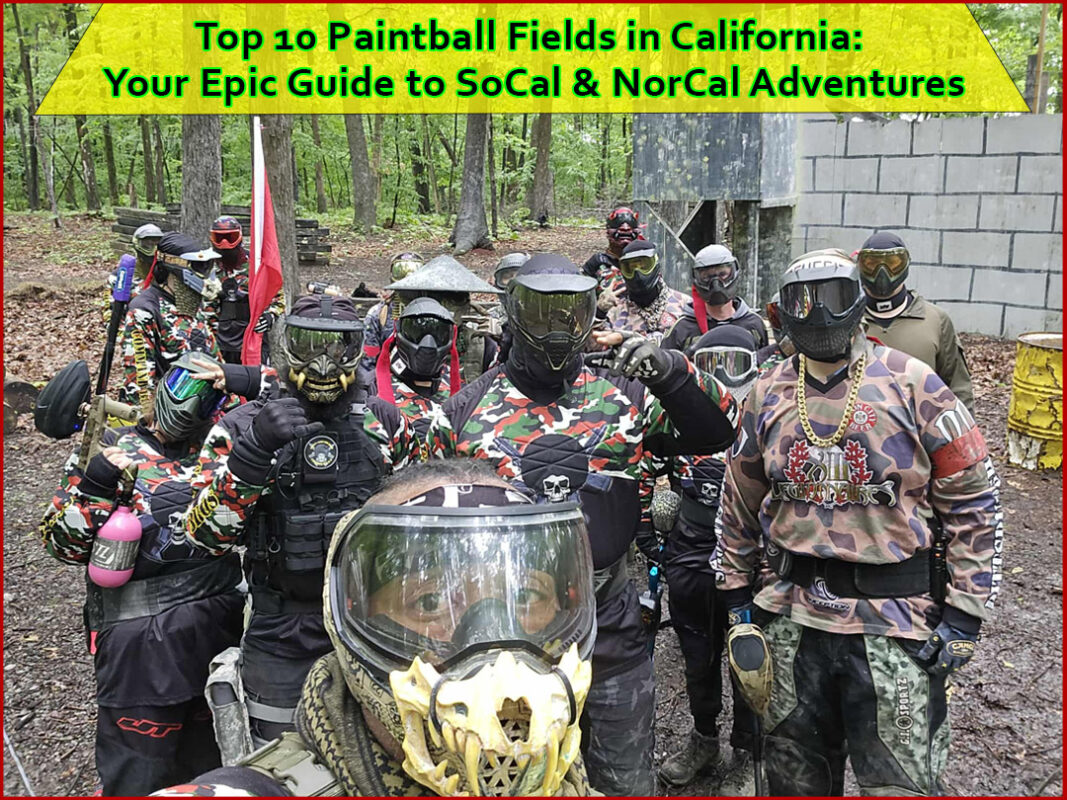 Top 10 Paintball Fields in California