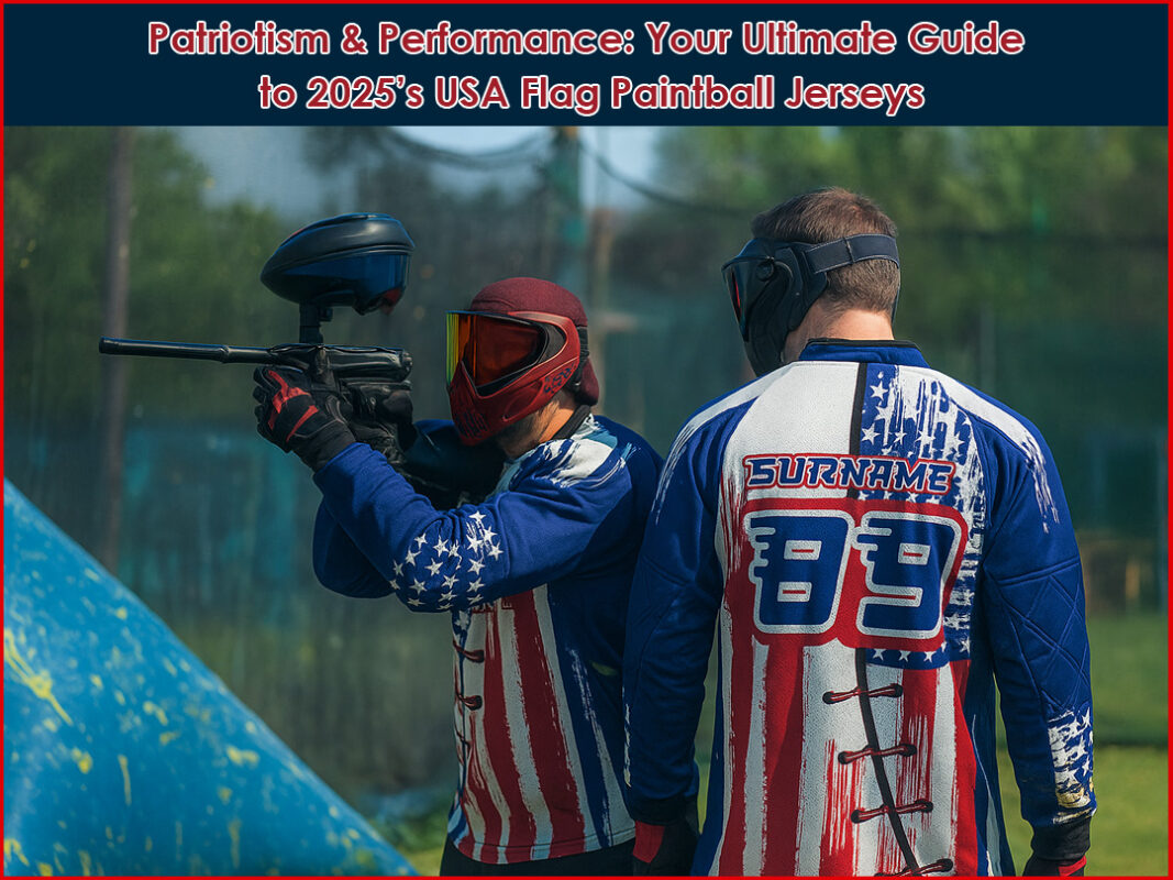 Patriotism & Performance: Your Ultimate Guide to 2025’s USA Flag Paintball Jerseys